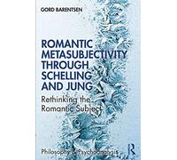 Romantic Metasubjectivity Through Schelling and Jung: Rethinking the Romantic Subject