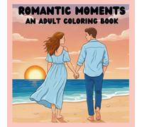 Romantic Moments: An Adult Coloring Book