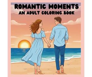 Romantic Moments: An Adult Coloring Book