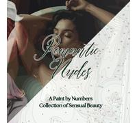Romantic Nudes: A Paint by Numbers Collection of Sensual Beauty: A Stunning Paint by Numbers Experience Featuring Elegant Nude Women in Romantic Interiors