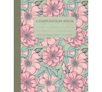 Romantic Pastel Floral Composition Book - College Ruled: Pastel Pink and Green Botanical Notebook for Women, Teens, Students, and Teachers