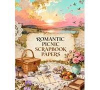Romantic Picnic Scrapbook Papers: Picnic Baskets, Floral Bouquets, Lace Linens, Teacups, Love Letters & Vintage Ephemera