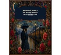 Romantic Poetry for Young Adults: ABCs of Love Poems to Color