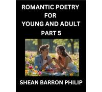 Romantic Poetry for Young and Adult (Part 5)- Introduction to Romanticism with Tales Told in Verse, Timeless Love and Loss Poems of Passion & Wonder in an Age of Revolution