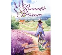 Romantic Provence - Libro da colorare per adulti - Album da colorare per adulti - Provenza da colorare - PAESAGGI DELLA CAMPAGNA FRANCESE DA COLORARE - Più di 100 pagine