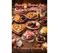 Romantic Recipes from Around the World: A Valentine’s Cookbook