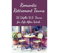 Romantic Retirement Towns: 35 Idyllic U.S. Towns for Life After Work