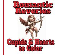 Romantic Reveries: Cupids & Hearts to Color