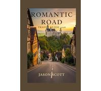 Romantic Road Travel Guide: Medieval Towns, Bavarian Castles & Scenic Germany Road Trip