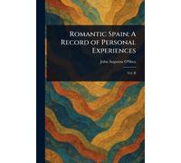 Romantic Spain: A Record of Personal Experiences