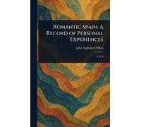 Romantic Spain: A Record of Personal Experiences