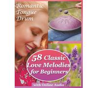 Romantic Tongue Drum: 58 Classic Love Melodies for Beginners with Online Audio: C Major Songs