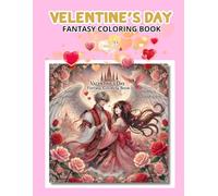 Romantic Valentine’s Day: Coloring Book: 27 Adorable and Fantasy-Inspired Designs for All Ages