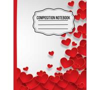 Romantic Valentine’s Day Notebook: Red Hearts Wide Ruled Composition Book