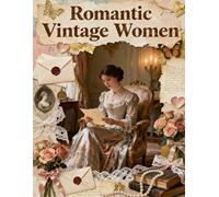 Romantic Vintage Women: A Carefully Designed 8.5 × 11 Scrapbook Papers with Over 200 Craft Elements on 35 Pages of Stunning Patterns, Cutouts & Creative Designs