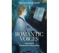 Romantic Voices: Listening to Nineteenth-Century Music