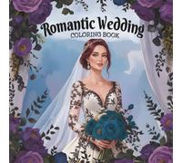 Romantic Wedding Coloring Book: Elegant Bridal & Wedding Scenes to Color | Relaxing Love, Rings, Flowers & Celebration Designs | Love Themed Designs for Stress Relief