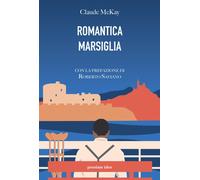 ROMANTICA MARSIGLIA - McKay Claude - 2021 - Pessime idee