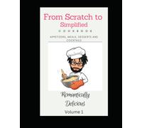 Romantically Delicious Cooking Book: From Scratch to Simplified