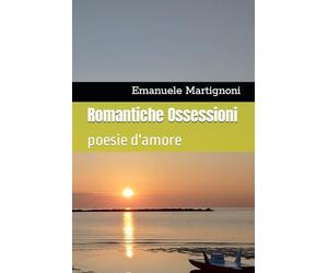 Romantiche Ossessioni: poesie d'amore