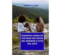 ROMANTICI VIAGGI ON THE ROAD PER COPPIE NEL WEEKEND A CITTÀ DEL CAPO: Viaggi panoramici, rotte costiere, esperienze vinico, itinerari nel weekend e consigli di viaggio per coppie