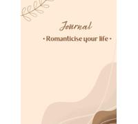 romanticise journal: romanticise your life