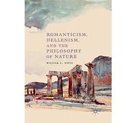 Romanticism, Hellenism, and the Philosophy of Nature
