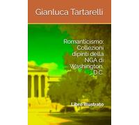 Romanticismo: Collezioni dipinti della NGA di Washington, D.C.: Libro illustrato