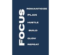 Romanticize the Hustle: A Journal to Track, Reflect & Build Your Dream Life: Focus-Driven Daily Planner for Entrepreneurs, Dreamers & Go-Getters
