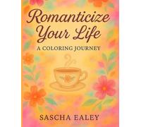 Romanticize Your Life: A Coloring Journey