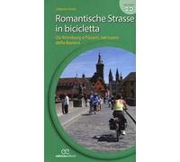 Romantische Strasse in bicicletta. Da Würzburg a Füssen nel cuore della Baviera. Ediz. a spirale
