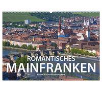 Romantisches Mainfranken (Wandkalender 2026 DIN A2 quer), CALVENDO Monatskalender: Das Fränkische Weinland im Maindreieck zwischen Gemünden, Schweinfurt und Ochsenfurt in zwölf romantischen Ansichten