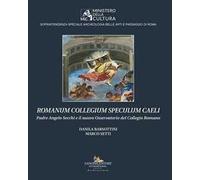 Romanum Collegium Speculum Caeli. Padre Angelo Secchi e il nuovo Osservatorio del Collegio Romano