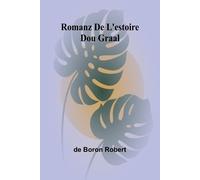 Romanz De L'estoire Dou Graal - Boron Robert de