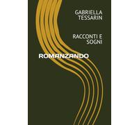 ROMANZANDO: RACCONTI E SOGNI