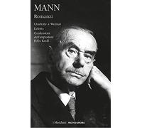 Romanzi. Charlotte a Weimar-L'eletto-Confessioni dell'impostore Felix Krull (Vol. 2)