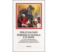 Romanzi di giungla e di mare. Le Tigri di Mompracem. I misteri della jungla nera. Un dramma nell'Oceano Pacifico