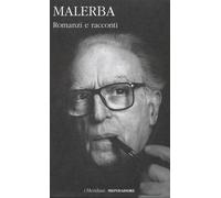 Romanzi e racconti - Malerba Luigi