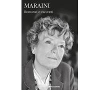 Romanzi e racconti - Maraini Dacia