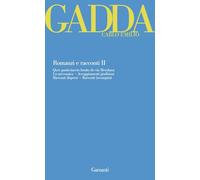 Romanzi e racconti. Vol. 2: Quer pasticciaccio brutto de via Merulana-La meccanica-Accoppiamenti giudiziosi-Racconti dispersi-Racconti incompiuti.