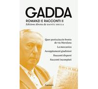 Romanzi e racconti. Vol. 2: Quer pasticciaccio brutto de via Merulana-La meccanica-Accoppiamenti giudiziosi-Racconti dispersi-Racconti incompiuti.