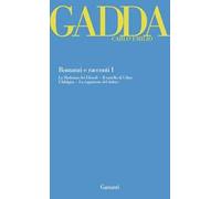 Romanzi e racconti. Vol. 1: La Madonna dei filosofi-Il castello di Udine-L'Adalgisa-La cognizione del dolore.