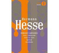 Romanzi giovanili: Peter Camenzind-Sotto la ruota-Gertrud-Rosshalde