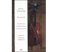 Romanzi. Vol. 2: Anna Karenina-La felicità familiare-La sonata a Kreutzer