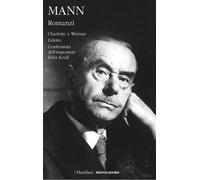 Romanzi. Charlotte a Weimar-L'eletto-Confessioni dell'impostore Felix Krull (Vol. 2)