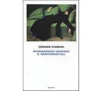 Romanzieri ingenui e sentimentali - Pamuk Orhan