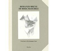 Romanzo breve di moda maschile. Trent'anni a Pitti Immagine Uomo. Ediz. a colori