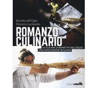 Romanzo culinario. La cucina di Bonetta dell'Oglio. Una rivoluzione sicili...