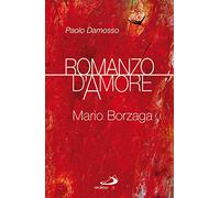 Romanzo d'amore. Mario Borzaga