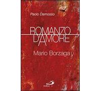 Romanzo d'amore. Mario Borzaga